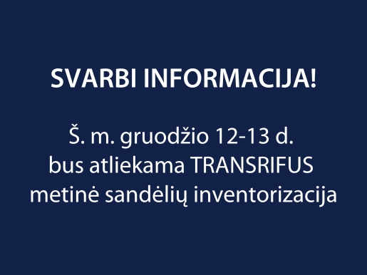 PRANEŠIMAS DĖL UAB TRANSRIFUS VYKDOMOS METINĖS SANDĖLIŲ INVENTORIZACIJOS | 2024